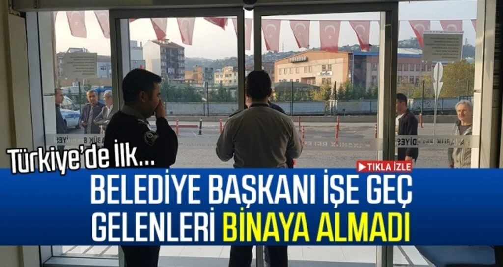 MHP’li Başkan, işe geç gelen işçi ve memurları belediye almayarak kapıları kapattı