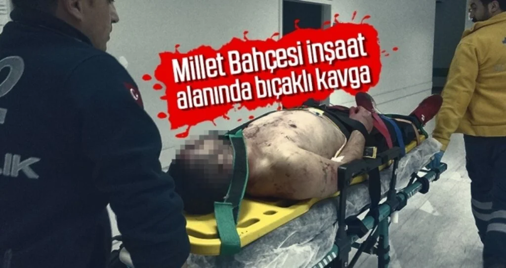 Millet Bahçesi inşaat alanında bıçaklı kavga