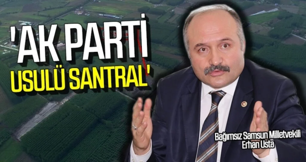Milletvekili Usta: AK Parti Usulü Santral