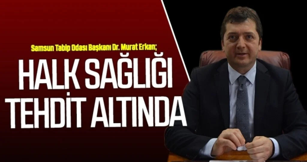 Murat Erkan: Halk sağlığı tehdit altında