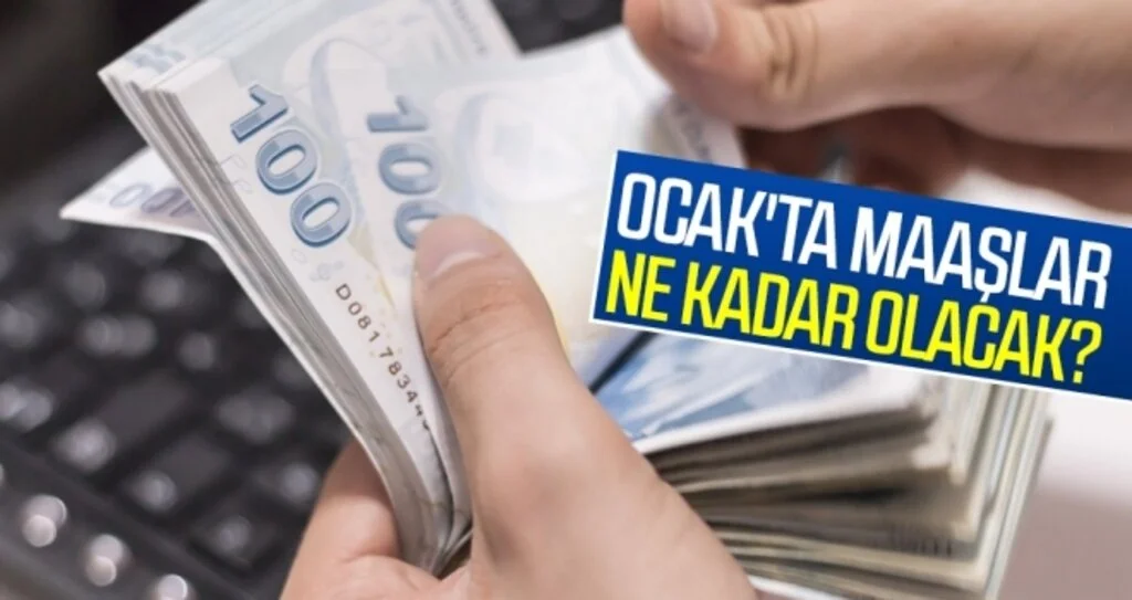 Ocak'ta maaşlar ne kadar olacak?