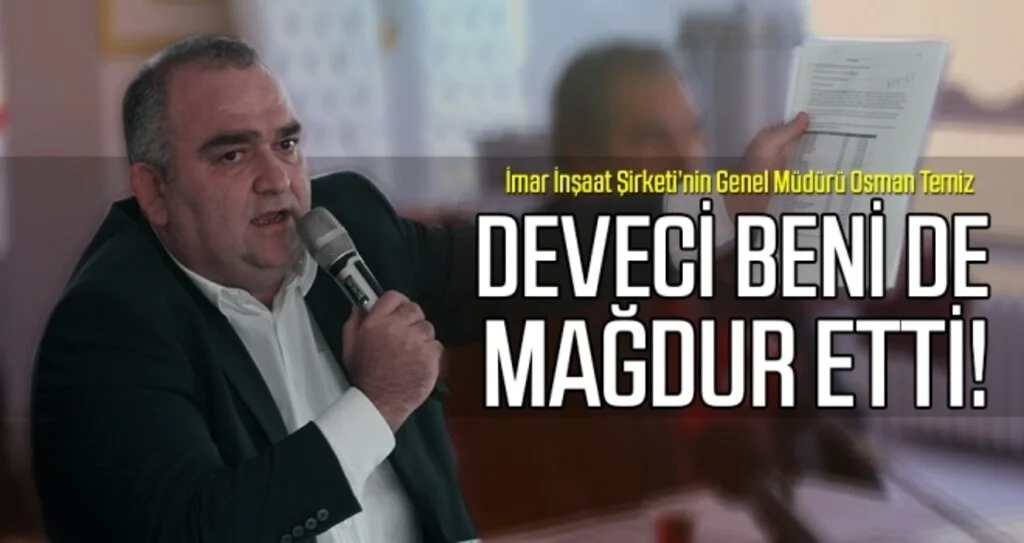 Osman Temiz: Deveci beni de mağdur etti 