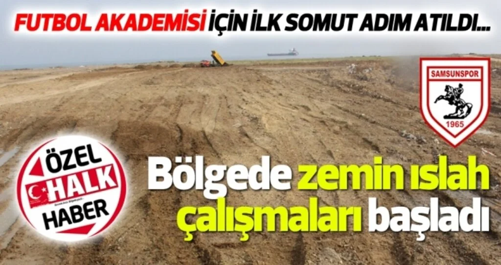 ÖZEL HABER | Yılport Samsunspor Futbol Akademisi için ilk somut adım atıldı, bölgede çalışmalar başlatıldı