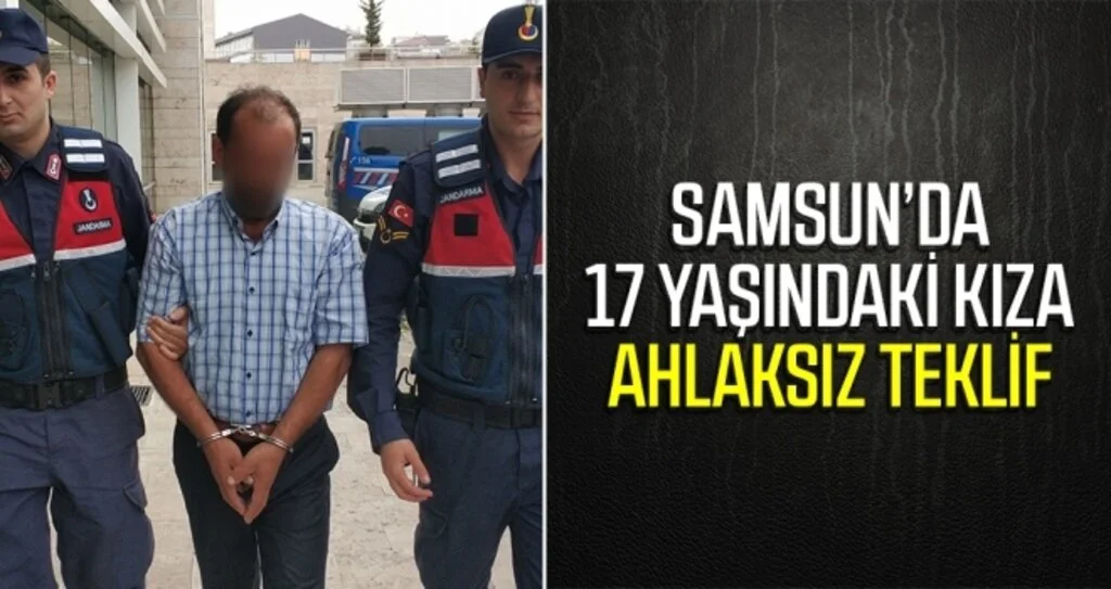 Samsun'da 17 yaşındaki Kıza Ahlaksız Teklif