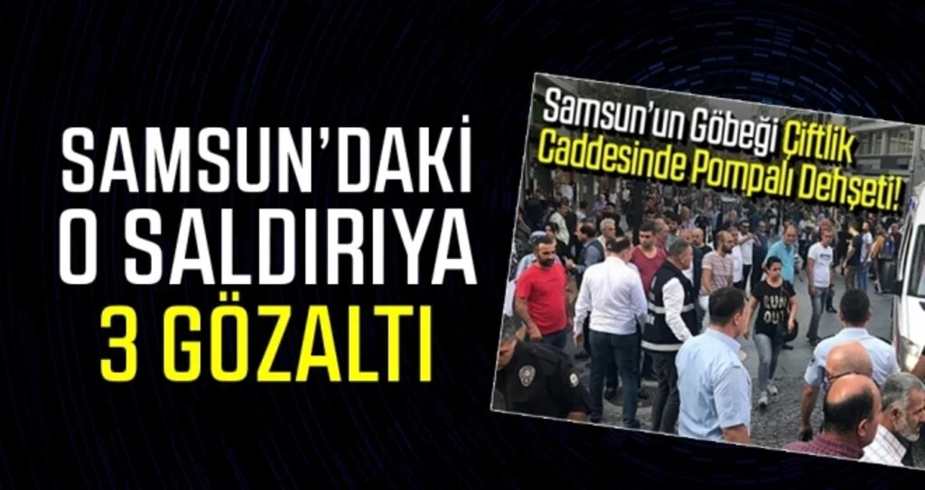 Samsun'da 4 kişinin yaralandığı pompalı tüfekli saldırıya 3 gözaltı