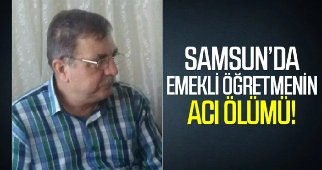 Samsun'da Emekli Öğretmenin Acı Ölümü