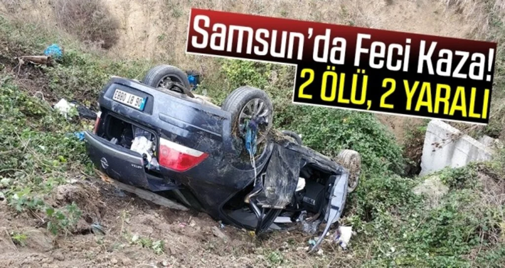 Samsun'da Feci Kaza! 2 Ölü 2 Yaralı