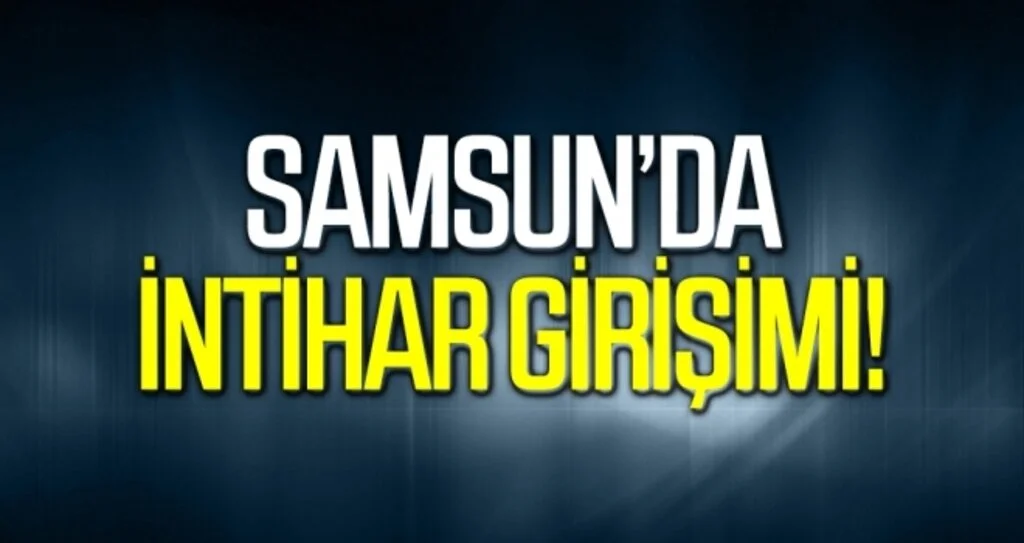 Samsun'da İntihar Girişimi!