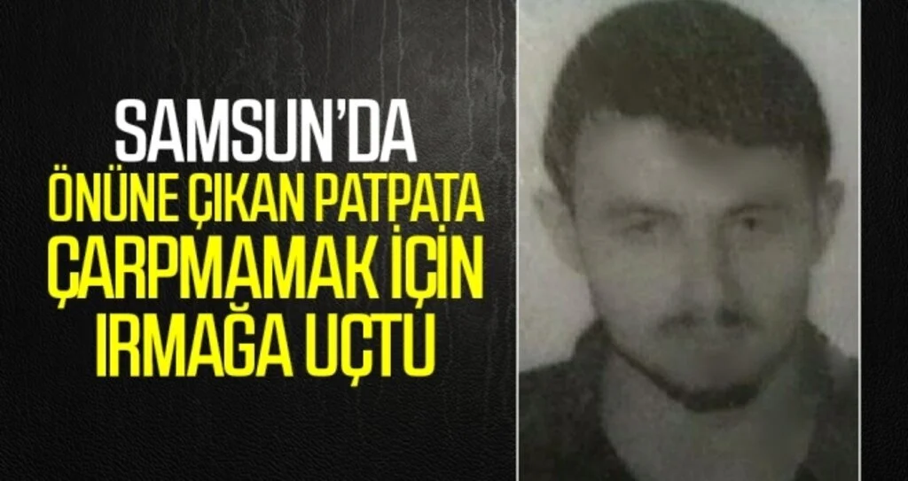 Samsun'da Önüne çıkan patpata çarpmamak için ırmağa uçtu: 1 ölü