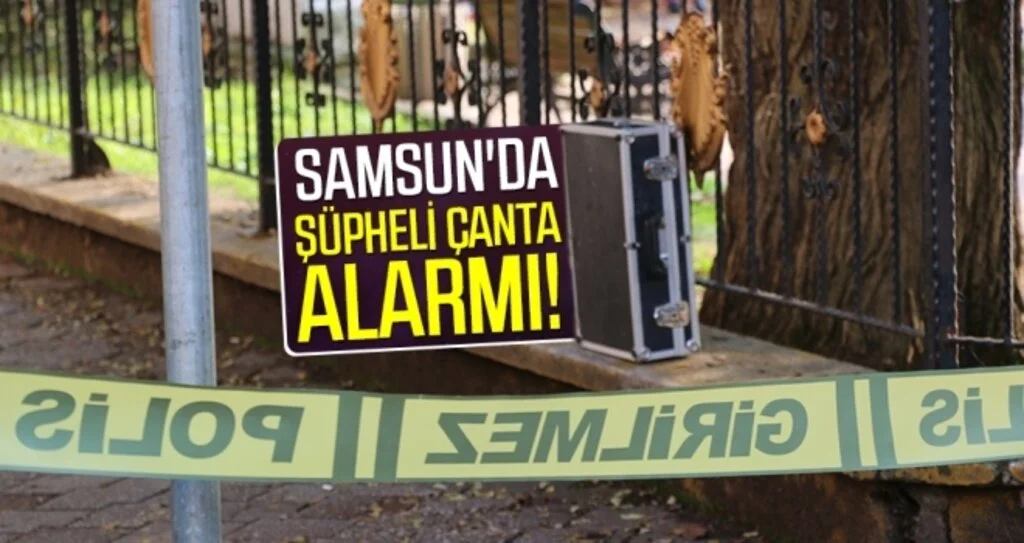 Samsun'da Şüpheli Çanta Alarmı!
