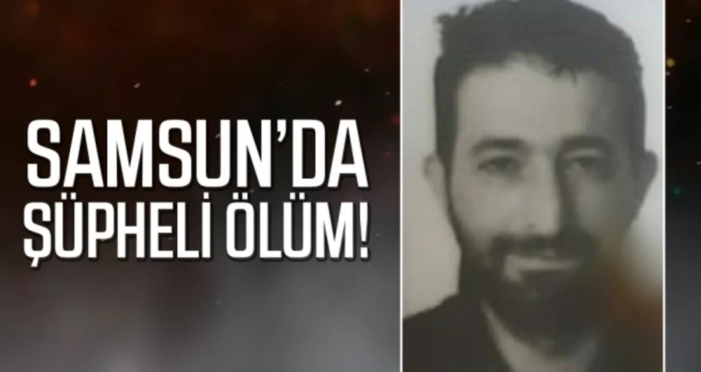 Samsun'da Şüpheli Ölüm!