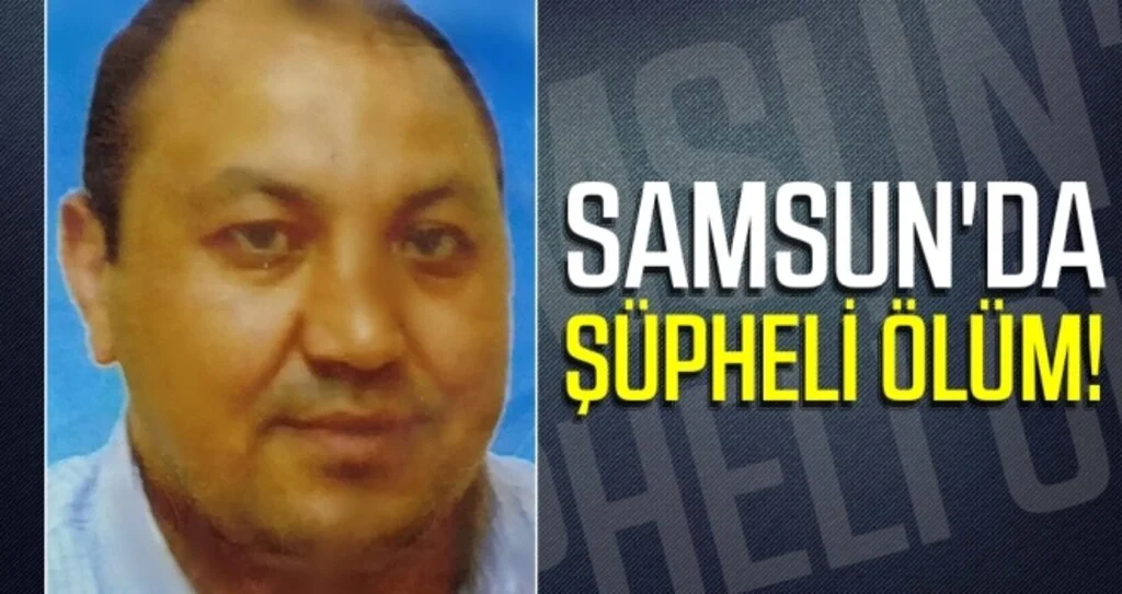 Samsun'da Şüpheli Ölüm!