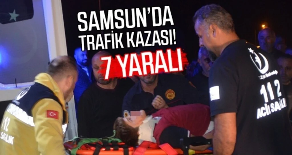 Samsun'da Trafik Kazası: 7 Yaralı