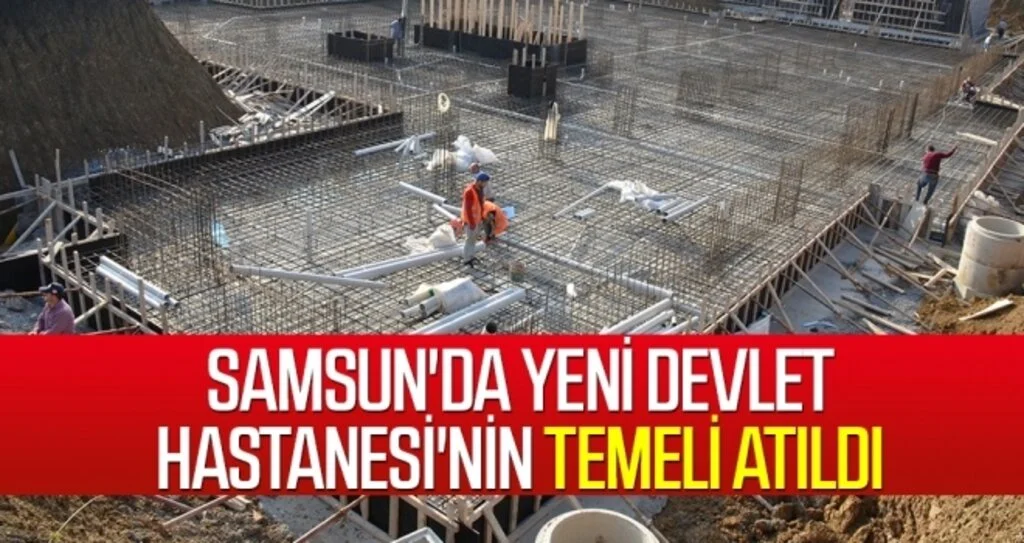 Samsun'da Yeni Devlet Hastanesi'nin Temeli Atıldı