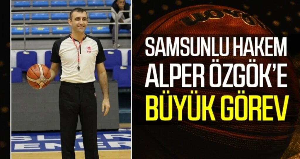 Samsunlu hakem Özgök'e Büyük Görev