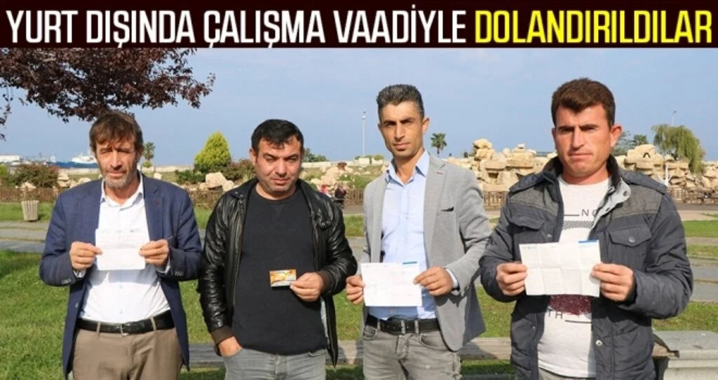 Samsunlu Vatandaşlar Yurt dışında çalışacaklardı, dolandırıldılar