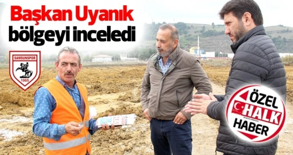Samsunspor Başkanı İsmail Uyanık dolgu sahasını inceledi