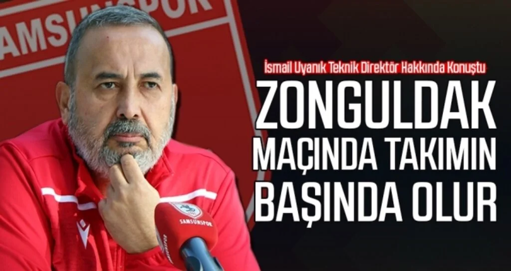 Samsunspor Başkanı İsmail Uyanık: Zonguldak maçında takımın başında olur