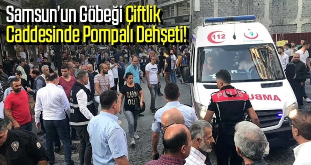 Samsun'un Göbeği Çiftlik Caddesinde Pompalı Dehşeti