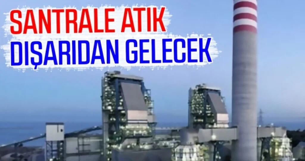 Santrale atık dışarıdan gelecek