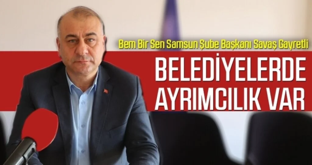 Savaş Gayretli: Belediyelerde ayrımcılık var