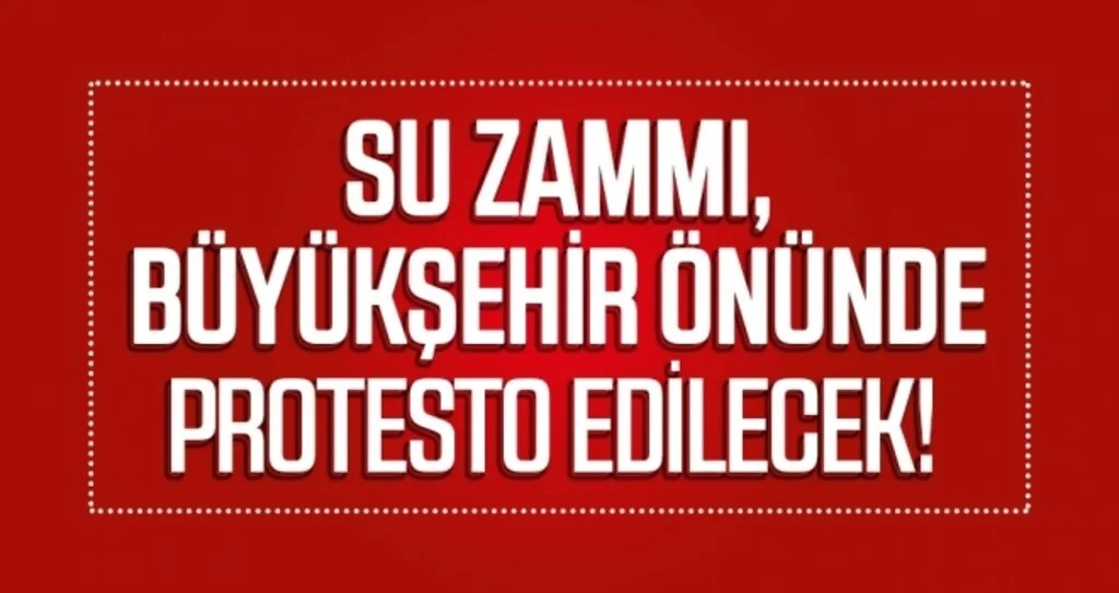 Su zammı, Büyükşehir  önünde protesto edilecek 