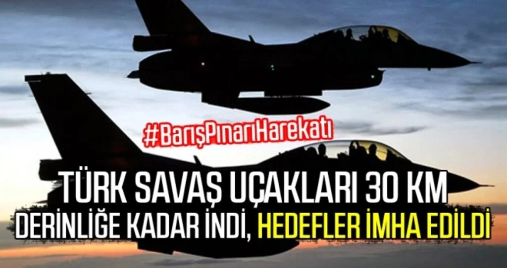 Türk savaş uçakları 30 km derinliğe kadar indi, hedefler imha edildi