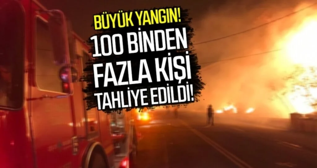 Yangın nedeniyle 100 binden fazla kişi tahliye edildi