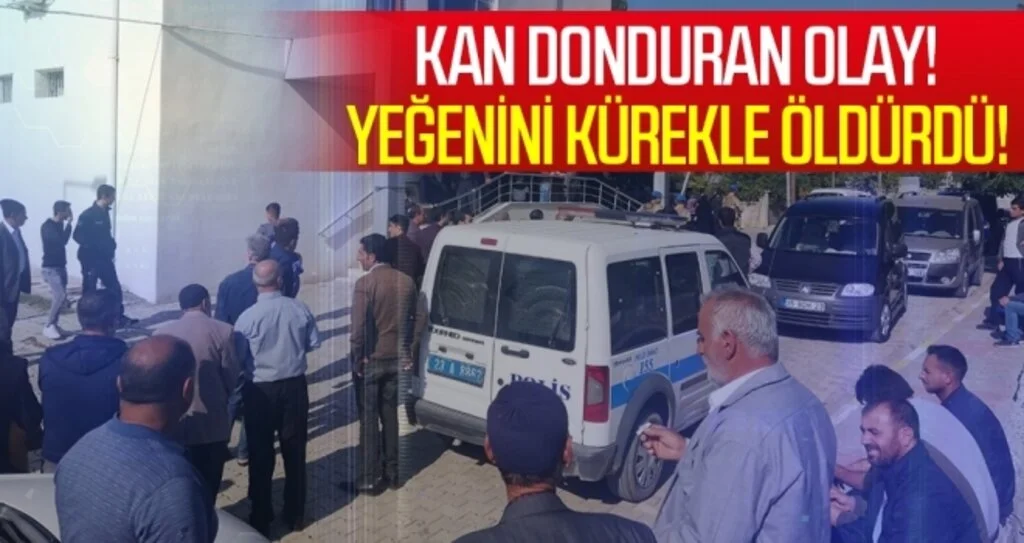 Yeğenini kürekle öldürdü!