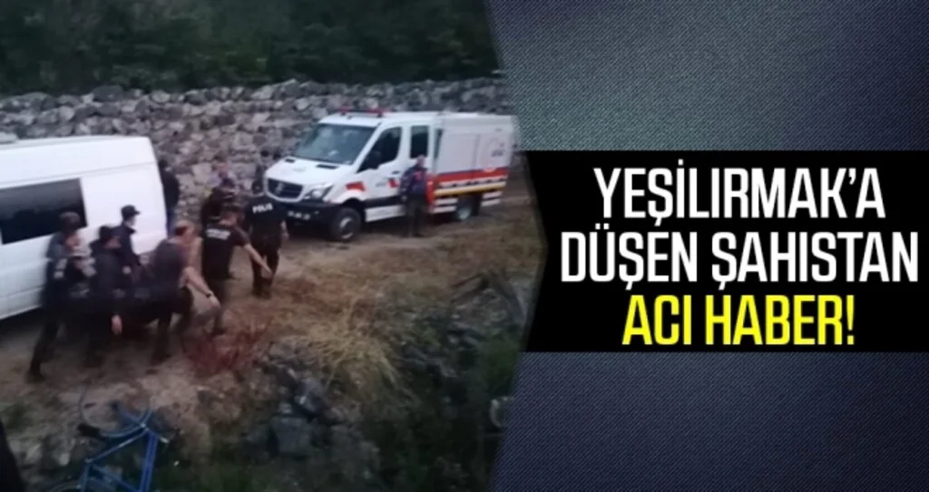 Yeşilırmak’a Düşen Şahıstan Acı Haber!