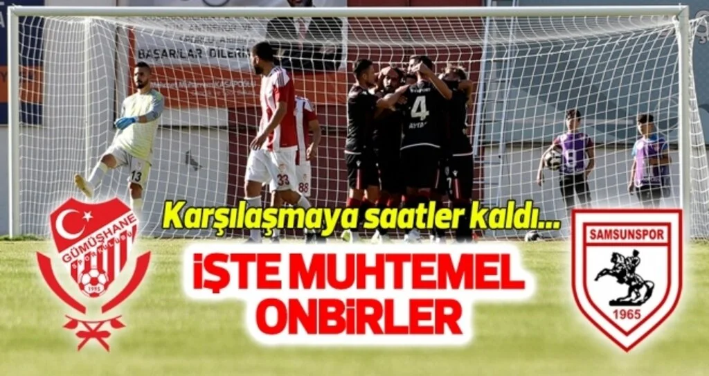 Ziraat Türkiye Kupası 4. Tur: Gümüşhanespor - Yılport Samsunspor (Muhtemel onbirler)