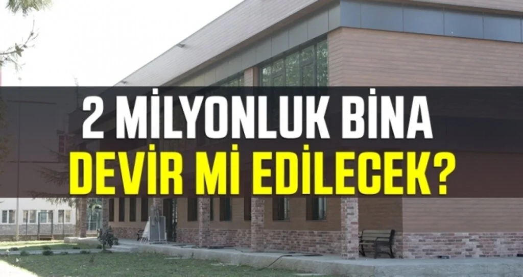 2 Milyonluk Bina Devir Mi Edilecek?