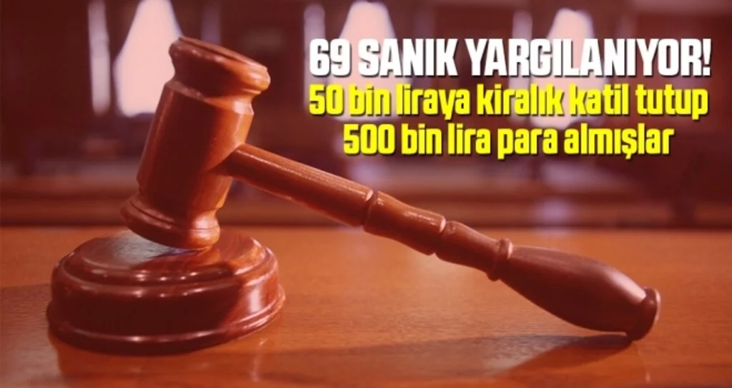 50 bin liraya kiralık katil tutup, 500 bin lira para almışlar