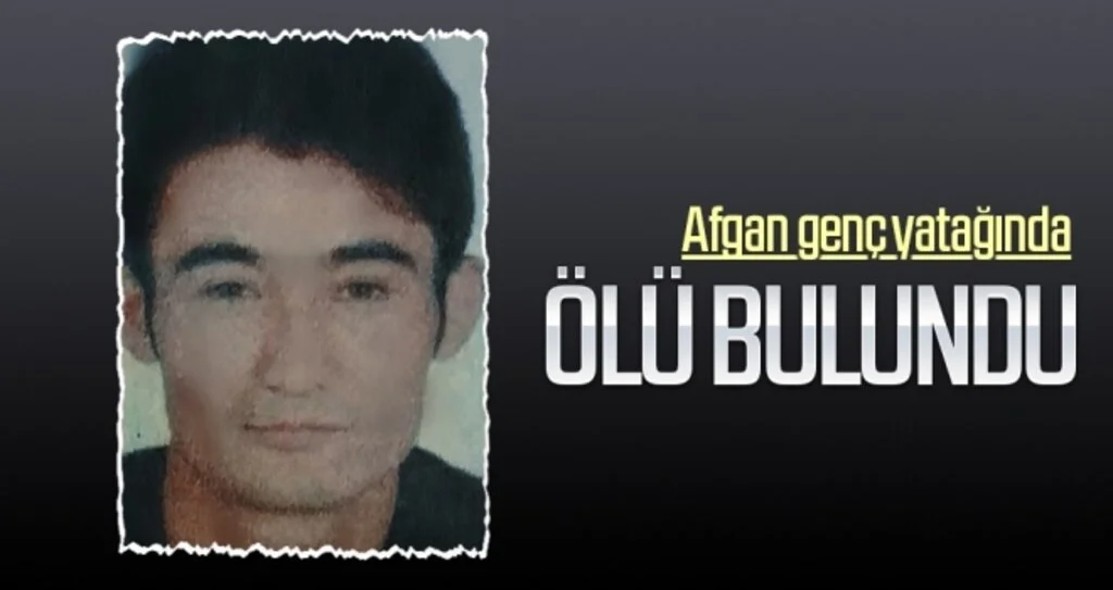 Afgan genç yatağında  ölü bulundu