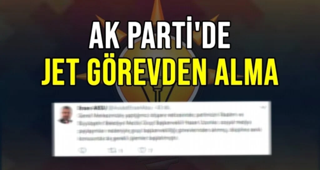 AK Parti'de Jet Görevden Alma