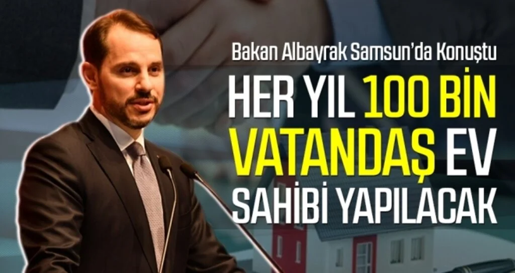 Bakan Albayrak: Her Yıl 100 Bin Vatandaş Ev Sahibi Yapılacak