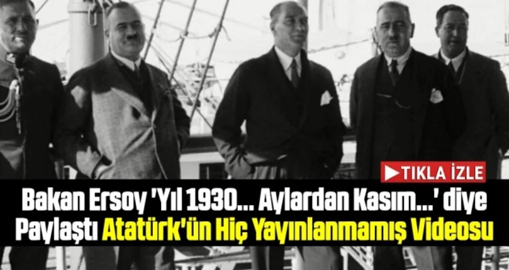 Bakan Ersoy 'Yıl 1930... Aylardan Kasım...' diye Paylaştı Atatürk'ün Hiç Yayınlanmamış Videosu