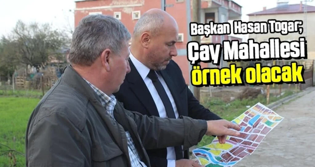 Başkan Togar: Çay Mahallesi örnek olacak