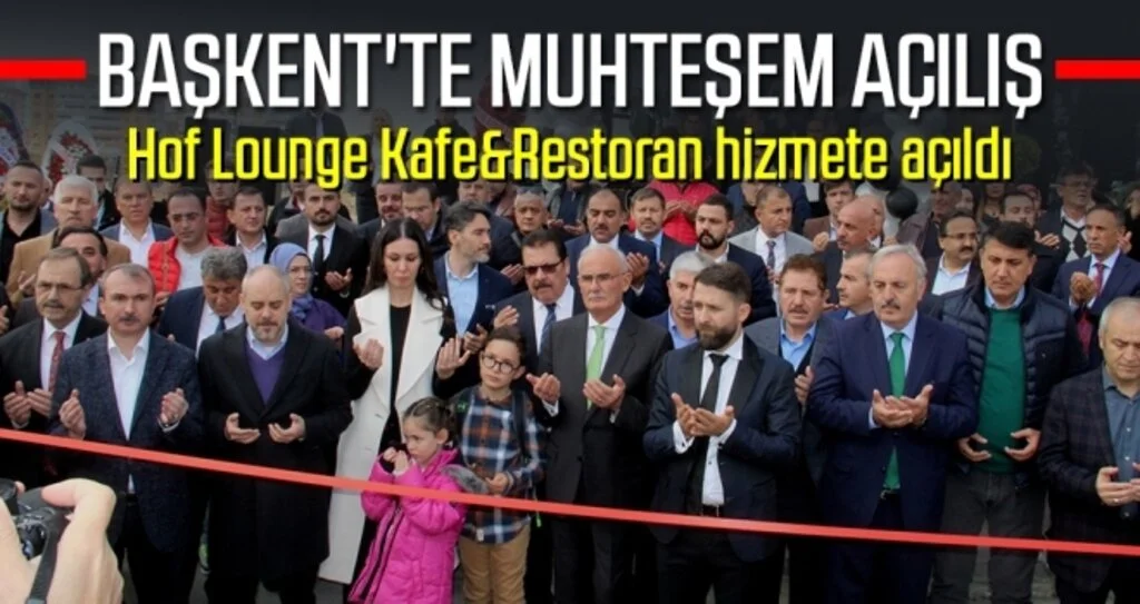 Başkent'te Muhteşem Açılış Hof Lounge Kafe&Restoran Hizmete Açıldı