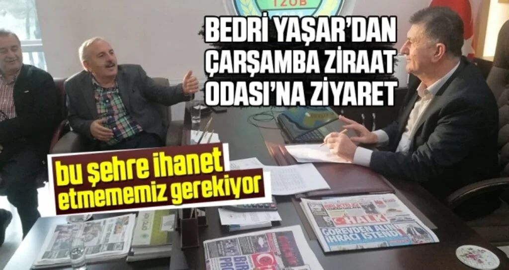 Bedri Yaşar’dan Çarşamba Ziraat Odası’na Ziyaret