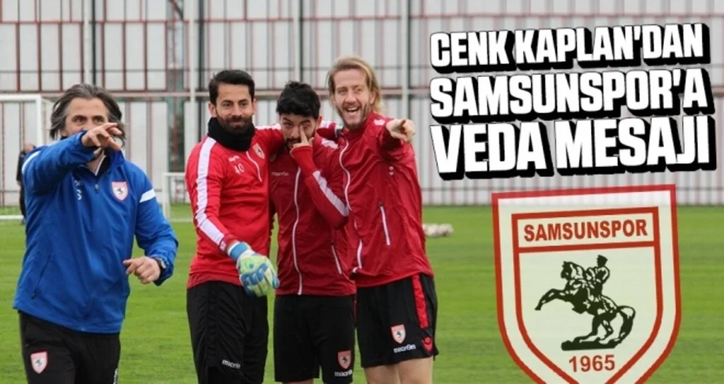 Cenk Kaplan'dan Samsunspor'a veda mesajı