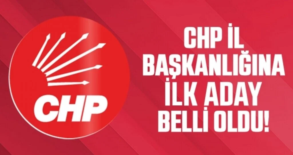 CHP İl Başkanlığına İlk Aday Belli Oldu!