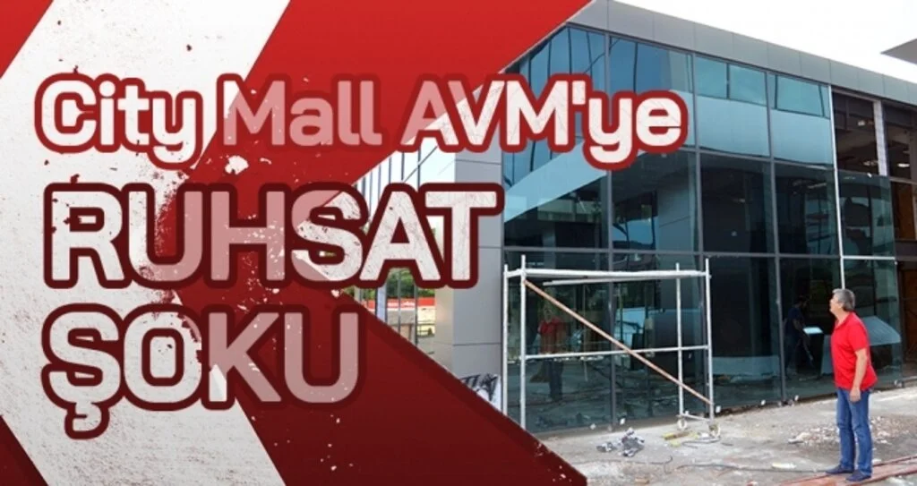 City Mall AVM'ye Ruhsat Şoku