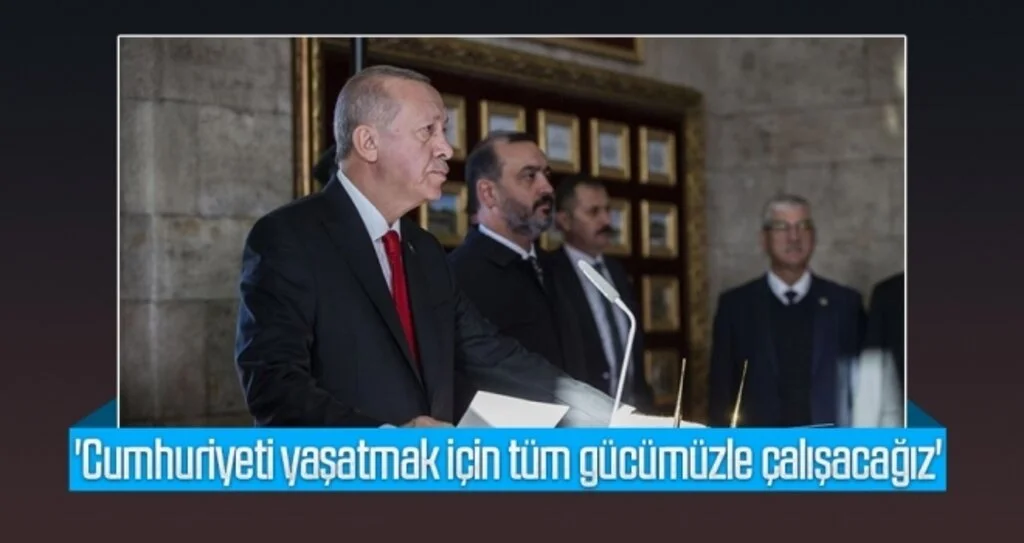 Cumhurbaşkanı Erdoğan 'Cumhuriyeti yaşatmak için tüm gücümüzle çalışacağız'