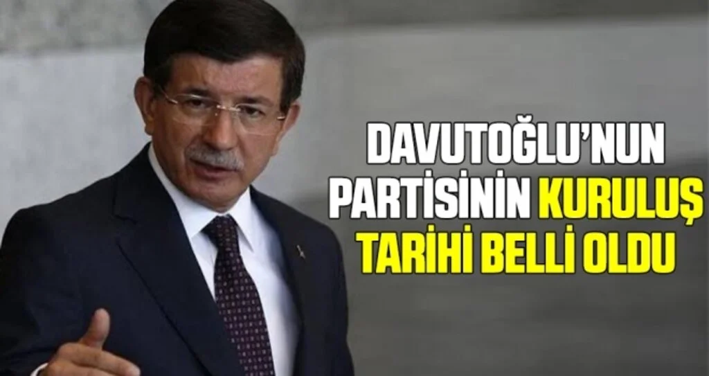 Davutoğlu’nun partisinin kuruluş tarihi belli oldu!