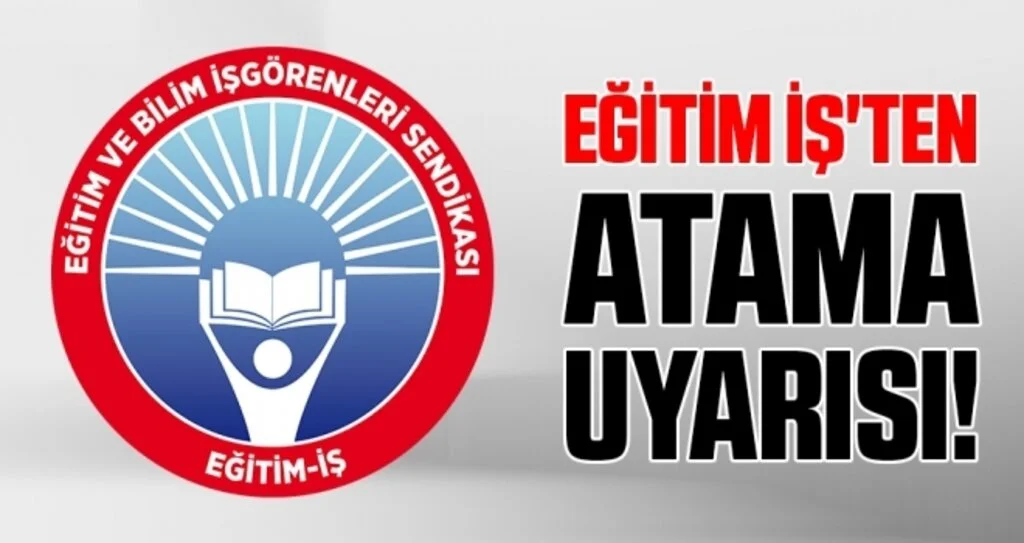 Eğitim İş'ten Atama Uyarısı!