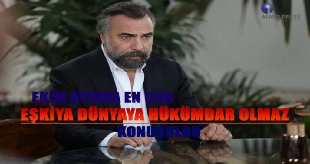 Ekim Ayında En Çok Eşkiya Dünyaya Hükümdar Olmaz Konuşuldu