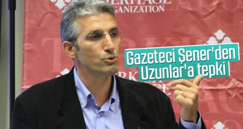 Gazeteci Şener'den Uzunlar'a tepki