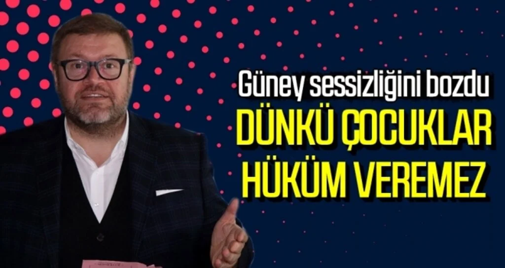 Güney Sessizliğini Bozdu; Dünkü Çocuklar Hüküm Veremez