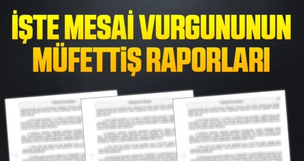 İşte Mesai Vurgununun Müfettiş Raporları